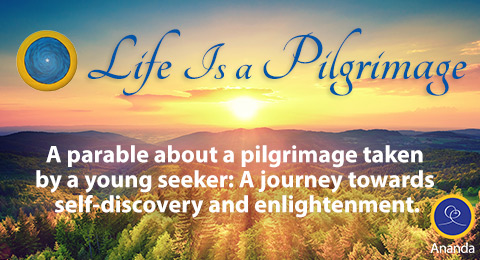 Life is a Pilgrimage. A parable about a pilgrimage taken by a young seeker: a journey towards self-discovery and enlightenment