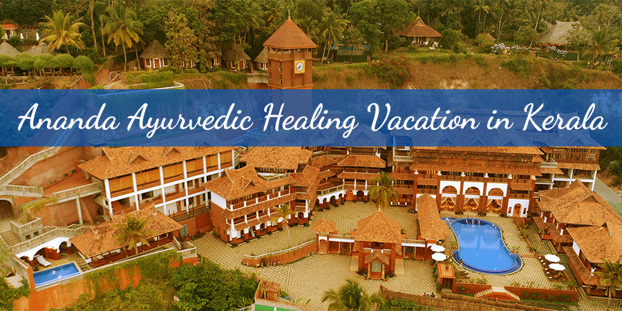 Ananda Spiritual Travel Ayurvedic Healing Retreat in Kerala, India
