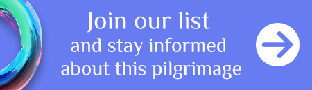 Join our list and stay informed about this pilgrimage